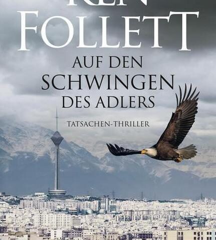 Der neue Thriller von Ken Follett: Auf den Schwingen des Adlers