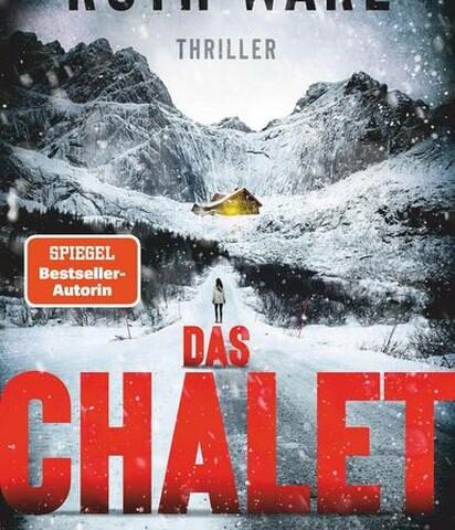 Der neue Thriller von Ruth Ware: Das Chalet – Mit dem Schnee kommt der Tod