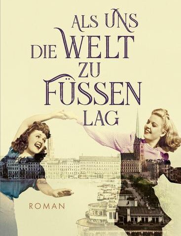 Der neue Roman von Ilona Einwohlt: Als uns die Welt zu Füßen lag