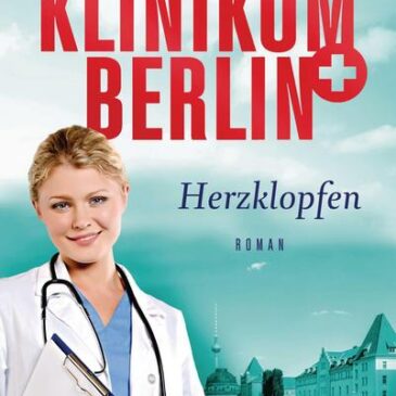 Der neue Roman von Helene Lynd: Klinikum Berlin – Herzklopfen