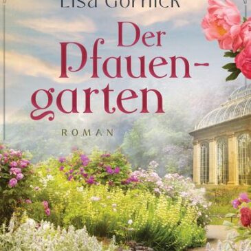 Der neue Roman von Lisa Gornick: Der Pfauengarten