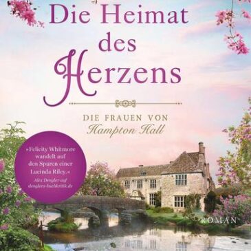 Der neue Roman von Felicity Whitmore: Die Heimat des Herzens