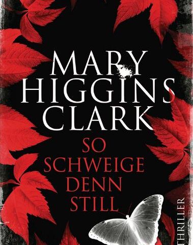 Der neue Thriller von Mary Higgins Clark: So schweige denn still