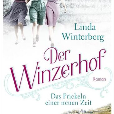 Heute erscheint der neue Roman von Linda Winterberg: Der Winzerhof – Das Prickeln einer neuen Zeit