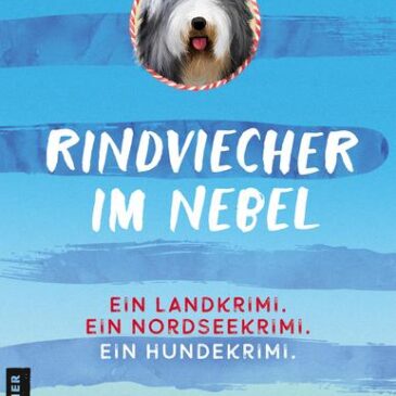 Der neue Kriminalroman von Elke Weiler: Rindviecher im Nebel