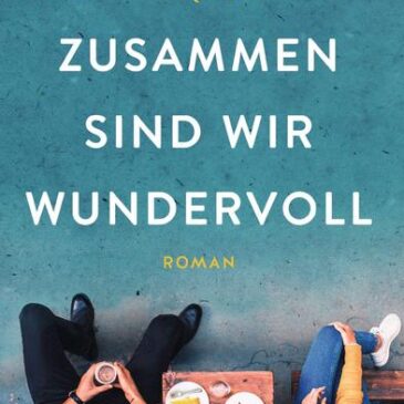 Der neue Roman von Marina Kirschner: Zusammen sind wir wundervoll