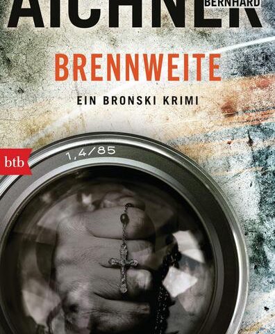 Der neue Kriminalroman von Bernhard Aichner: Brennweite