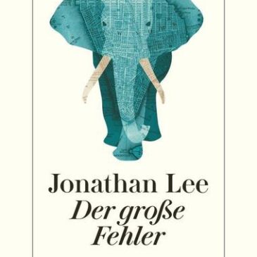 Heute erscheint der neue Roman von Jonathan Lee: Der große Fehler