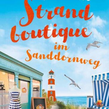 Der neue Roman von Kerstin Garde: Die kleine Strandboutique im Sanddornweg