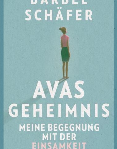 Das neue Buch von Bärbel Schäfer: Avas Geheimnis – Meine Begegnung mit der Einsamkeit