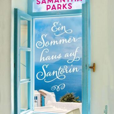 Der neue Roman von Samantha Parks: Ein Sommerhaus auf Santorin