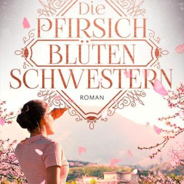 Der neue Roman von Susanne Morel: Die Pfirsichblüten-schwestern