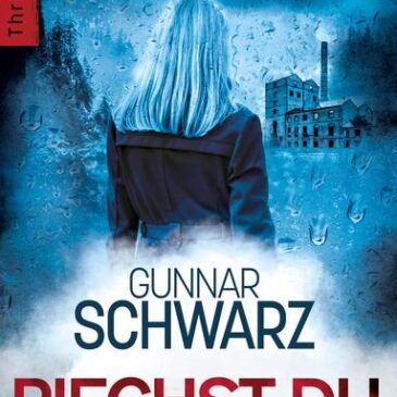 Der neue Thriller von Gunnar Schwarz: Riechst du ihre Angst?