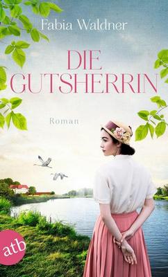 Der neue Roman von Fabia Waldner: Die Gutsherrin