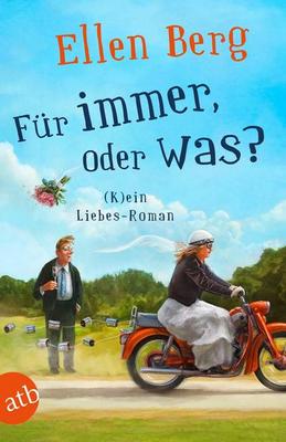 Heute erscheint der neue Roman von Ellen Berg: Für immer, oder was?