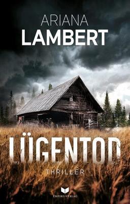 Der neue Thriller von Ariana Lambert: Lügentod – Wenn die Wahrheit stirbt