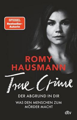 Der neue Thriller von Romy Hausmann: TRUE CRIME. Der Abgrund in dir