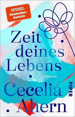 Der neue Roman von Cecelia Ahern: Zeit deines Lebens