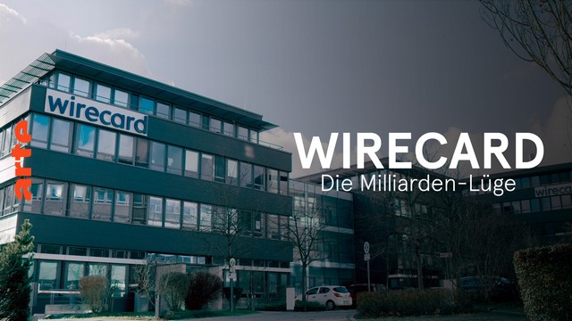 Dokumentarfilm: Wirecard – Die Milliarden-Lüge (Arte  20:15 – 21:55 Uhr)