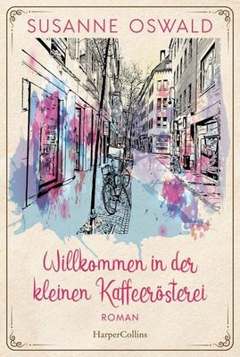 Heute erscheint der neue Roman von Susanne Oswald: Willkommen in der kleinen Kaffeerösterei