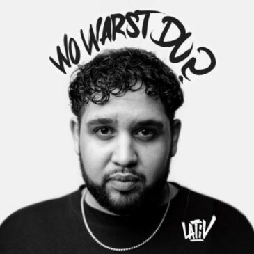 LATiV veröffentlicht seine neue Single “Wo warst Du?”