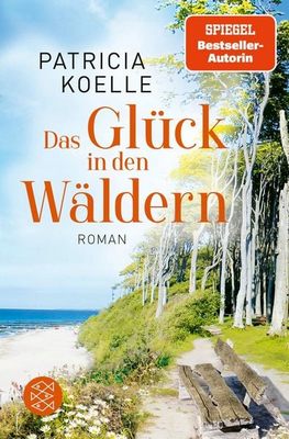 Der neue Roman von Patricia Koelle: Das Glück in den Wäldern