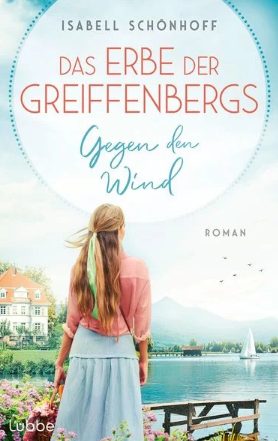 Heute erscheint der neue Roman von Isabell Schönhoff: Das Erbe der Greiffenbergs – Gegen den Wind