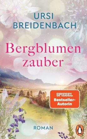 Heute erscheint der neue Roman von Ursi Breidenbach: Bergblumenzauber