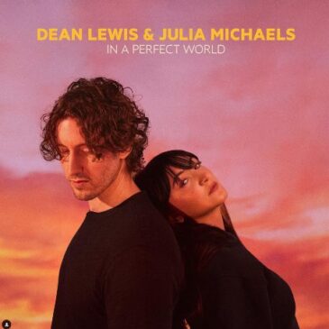 Dean Lewis & Julia Michaels veröffentlichen gemeinsame Single “In A Perfect World”