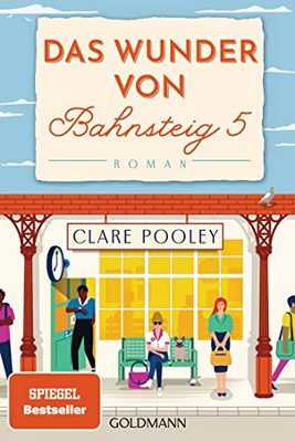 Der neue Roman von Clare Pooley: Das Wunder von Bahnsteig 5