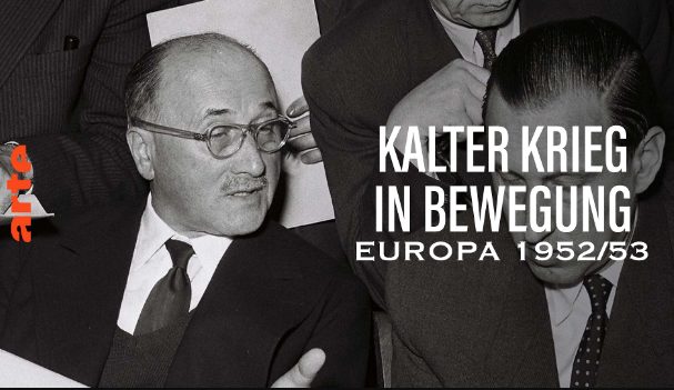 Dokumentarfilm: Kalter Krieg in Bewegung: Europa 1952/53 (Arte  20:15 – 21:45 Uhr)