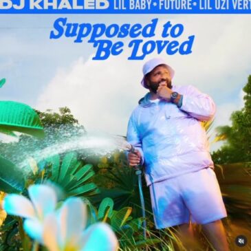 DJ Khaled veröffentlicht seine neue Single “Supposed To Be Loved”