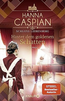 Der neue Roman von Hanna Caspian: Schloss Liebenberg – Hinter dem goldenen Schatten