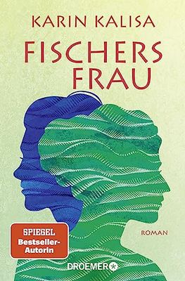 Heute erscheint der neue Roman von Karin Kalisa: Fischers Frau