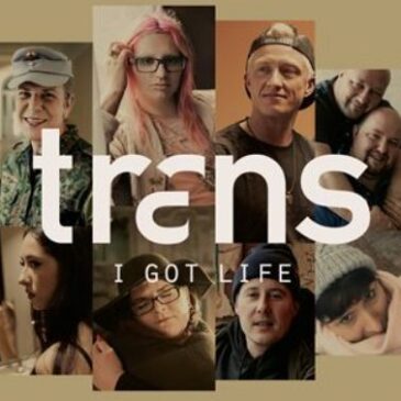 Dokumentarfilm: TRANS – I Got Life (Arte  21:55 – 23:30 Uhr)