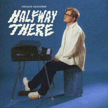 Thomas Meilstrup und seine neue Single „Halfway There“