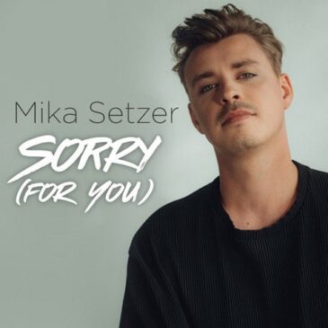 Mika Setzer präsentiert seine neue Single „Sorry (For You)“