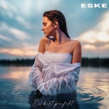 Eske veröffentlicht ihre neue Single “Du bist Perfekt”