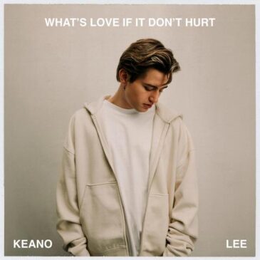 Keano Lee präsentiert „What’s Love If It Don’t Hurt“