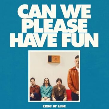 Kings Of Leon veröffentlichen ihr neues Album “Can We Please Have Fun”