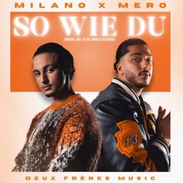 Milano x MERO schließen sich für neue Single “So wie Du” zusammen