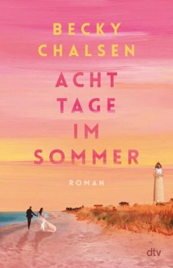 Der neue Roman von Becky Chalsen: Acht Tage im Sommer