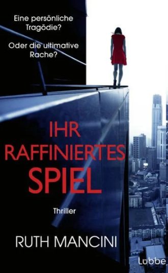 Der neue Thriller von Ruth Mancini: Ihr raffiniertes Spiel