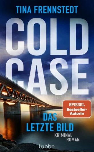 Der neue Kriminalroman von Tina Frennstedt: COLD CASE – Das letzte Bild