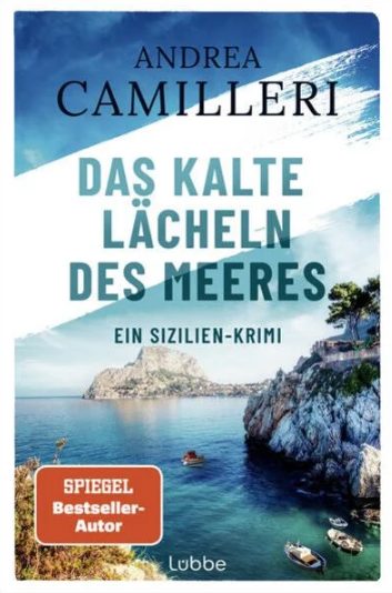 Der neue Kriminalroman von Andrea Camilleri: Das kalte Lächeln des Meeres