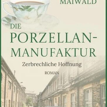 Heute erscheint der neue Roman von Stefan Maiwald:  Die Porzellanmanufaktur – Zerbrechliche Hoffnung