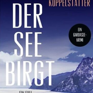 Die neue Krimi-Reihe des Bestsellerautors Lenz Koppelstätter: Was der See birgt