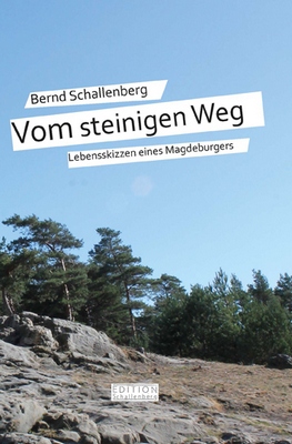 Vom steinigen Weg. Lebensskizzen eines Magdeburgers / Journalist Bernd Schallenberg mit Autobiographie in der Stadtbibliothek