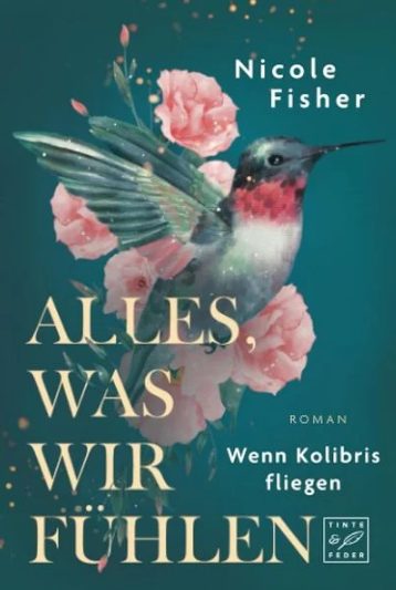 Der neue Roman von Nicole Fisher: Alles, was wir fühlen