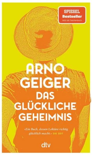 Der neue Roman von Arno Geiger: Das glückliche Geheimnis